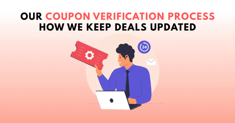 Our Coupon Verification Process – How We Keep Deals Updated